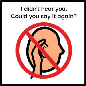 Symbol for "I didn't hear you. Could you say it again?".